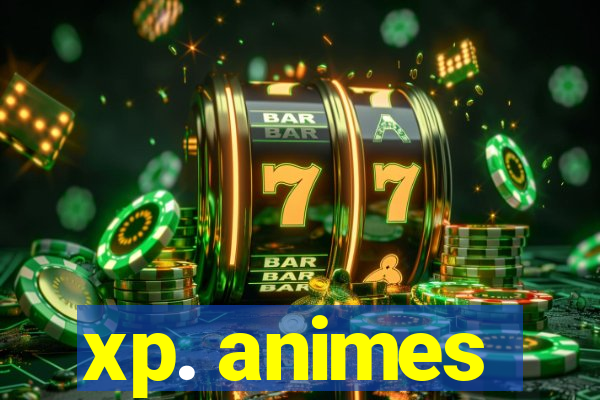 xp. animes